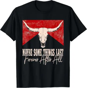 Maybe Some Things Last Forever After All Funny Outfit Cactus T-Shirt
